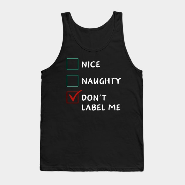 Nice Naughty Don't Label Me Tank Top by stressless